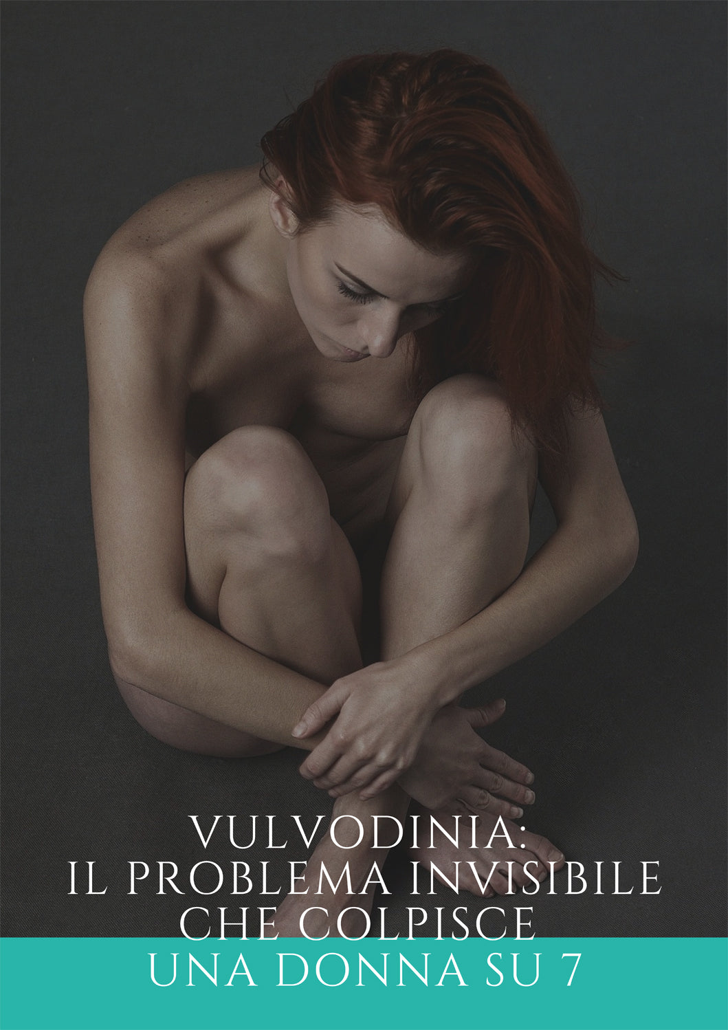 VULVODINIA, IL PROBLEMA INVISIBILE CHE COLPISCE UNA DONNA SU SETTE. Scopriamolo insieme…