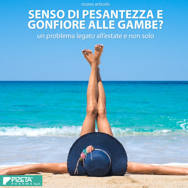 SENSO DI PESANTEZZA E GONFIORE ALLE GAMBE? UN PROBLEMA LEGATO ALL’ESTATE E NON SOLO